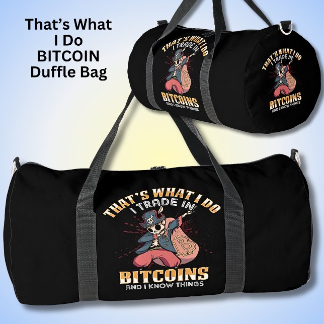 That's What I Do I Trade Bitcoin & I Know Things Duffle Bag (Creator Uploaded)