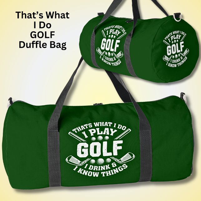 That's What I Do Play Golf Drink & I Know Things   Duffle Bag (Creator Uploaded)