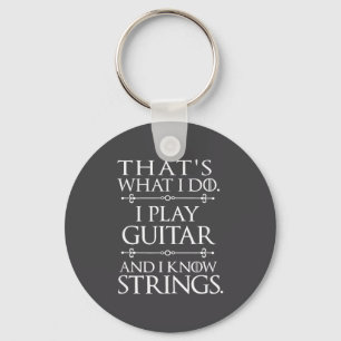 That's What I Do Play Guitar And Know Things Funny Keychain