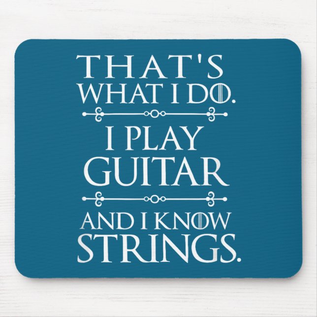 That's What I Do Play Guitar And Know Things Funny Mouse Pad (Front)