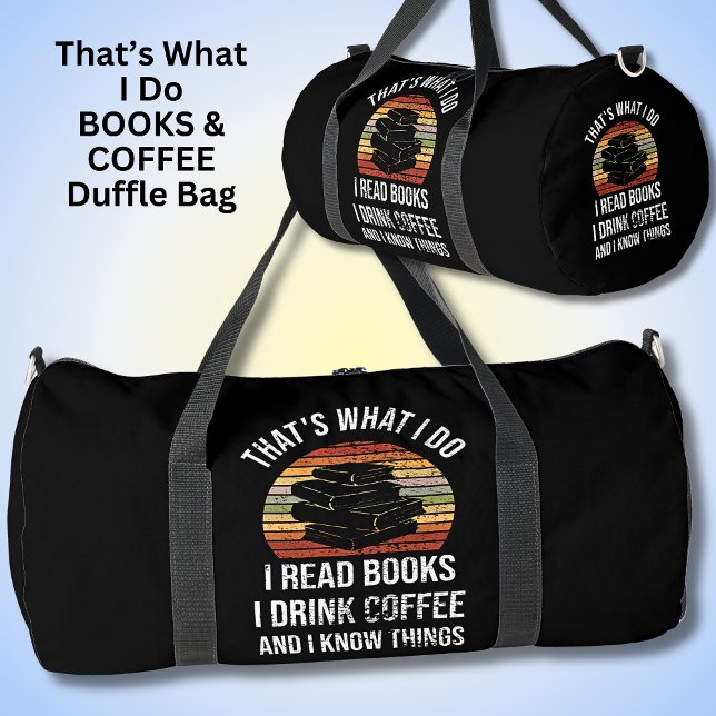 That's What I Do Read Books Coffee & I Know Things Duffle Bag (Creator Uploaded)