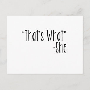 "That's What" -She Postcard