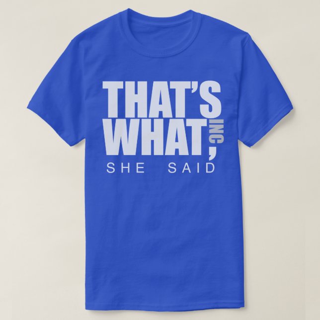 Thats What She Said 1 T-Shirt (Design Front)