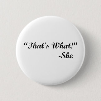 That's What She Said 2 Inch Round Button