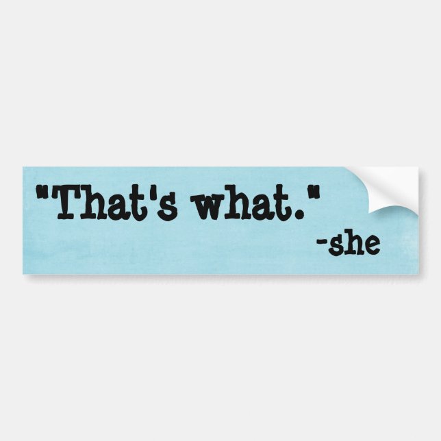 That's What She Said Bumper Sticker (Front)