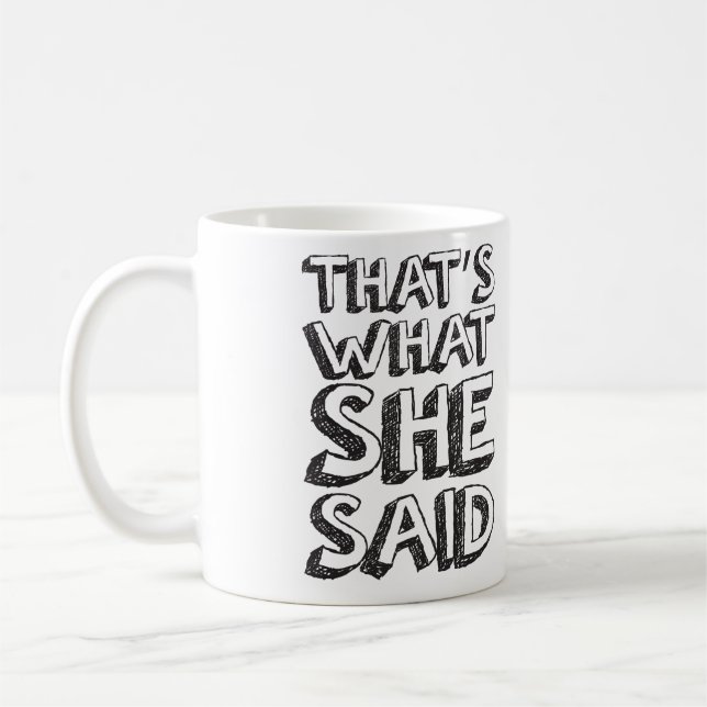 That's What She Said Coffee Mug (Left)