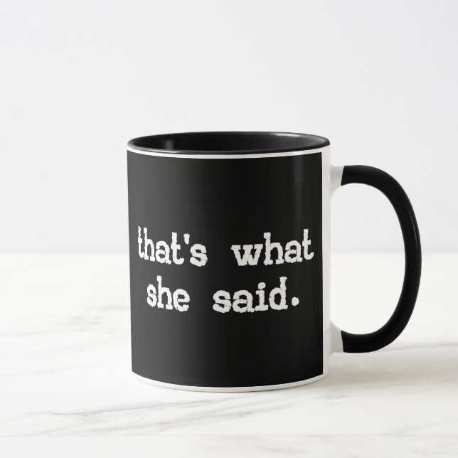THAT'S WHAT SHE SAID Coffee Mug (Right)