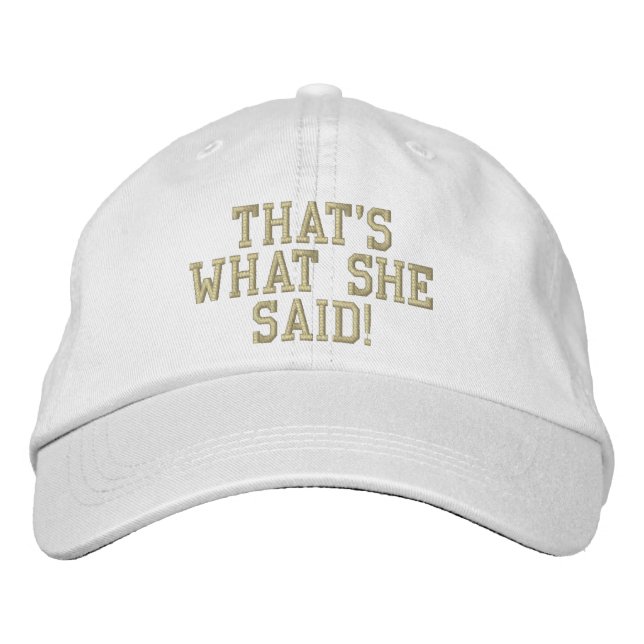 That's What She Said! Embroidered Hat (Front)