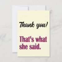 That's what she said funny thank you notes