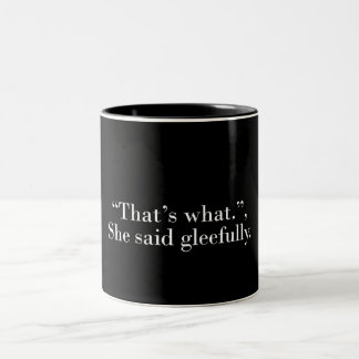 That's what she said gleefully Two-Tone coffee mug