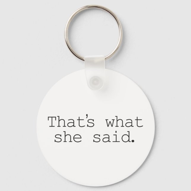 That's what she said keychain (Front)