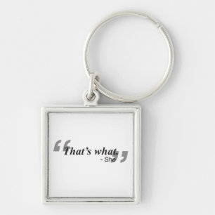 That's What She Said Keychain