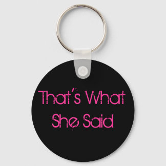 That's What She Said Keychain