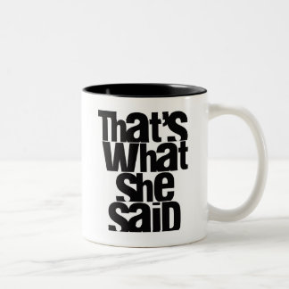 That's What She Said mug
