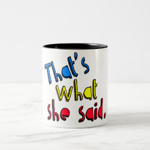 that's what she said mug