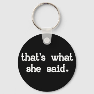 That's what she said - Office Saying Keychain