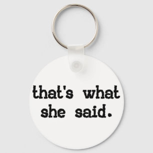 That's what she said - Office Saying Keychain