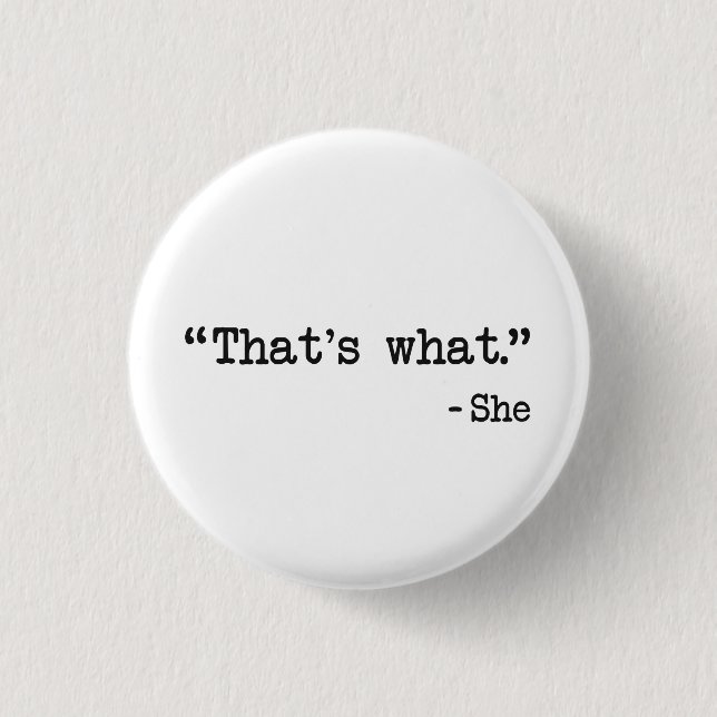 That's What She Said Quote 1 Inch Round Button (Front)