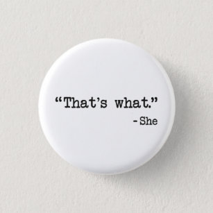 That's What She Said Quote 1 Inch Round Button