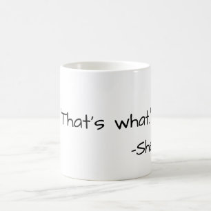 That's what she said quote funny coffee mug