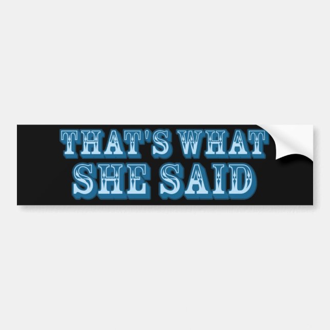 That's What She Said slogan Bumper Sticker (Front)