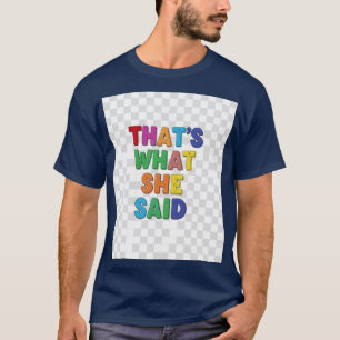 That's What She Said, t-shirt
