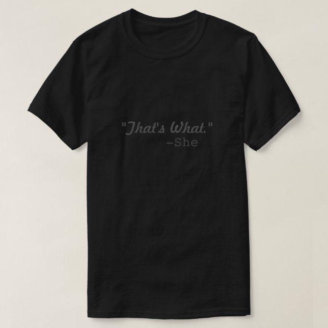 That's What She Said T-Shirt (Design Front)