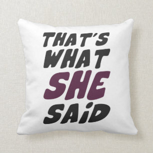 That's What She Said Throw Pillow