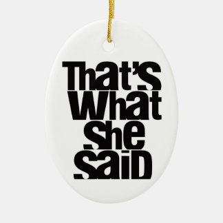 THAT'S WHAT SHE SAID tree ornament