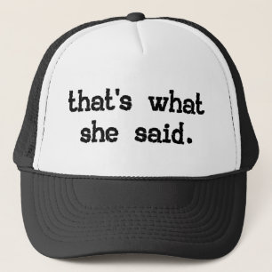 THAT'S WHAT SHE SAID TRUCKER HAT