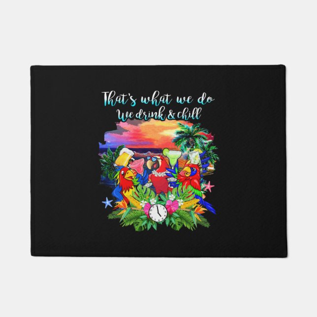 That's what we do, we drink & chill doormat (Front)