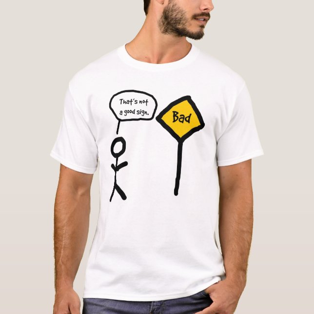that'snotagoodsign T-Shirt (Front)