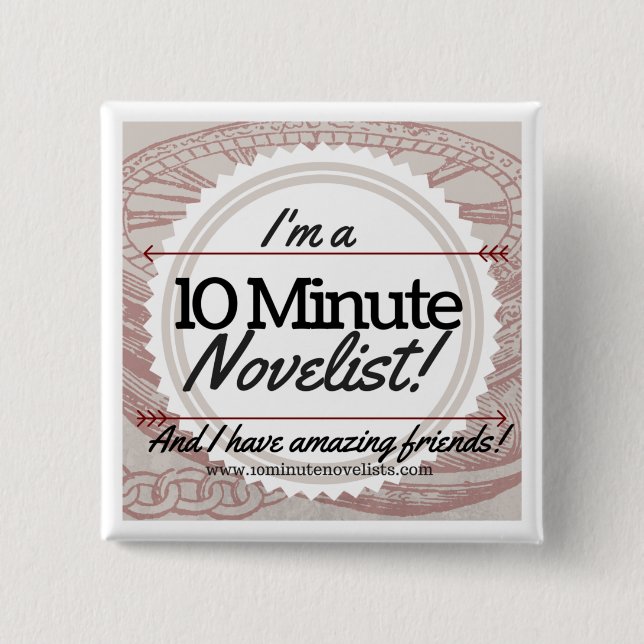 The 10 Minute Novelists Official Badge! 2 Inch Square Button (Front)