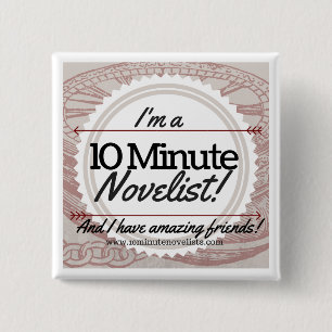 The 10 Minute Novelists Official Badge! 2 Inch Square Button