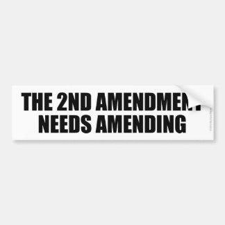 THE 2ND AMENDMENT NEEDS AMENDING BUMPER STICKER