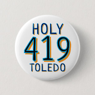 The 419 - Holy Toledo 2 Inch Round Button