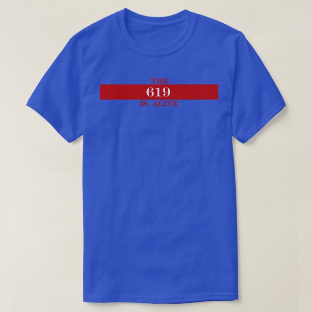 the 619 is alive T-Shirt (Design Front)