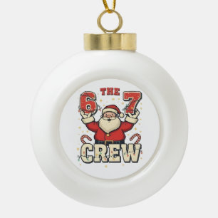 The 6 7 Crew Funny Santa Christmas Meme  Ceramic Ball Christmas Ornament