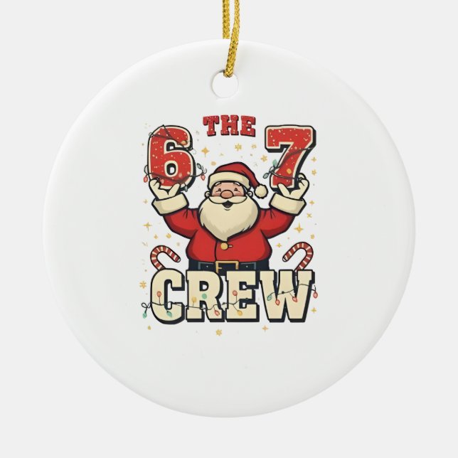 The 6 7 Crew Funny Santa Christmas Meme  Ceramic Ornament (Front)