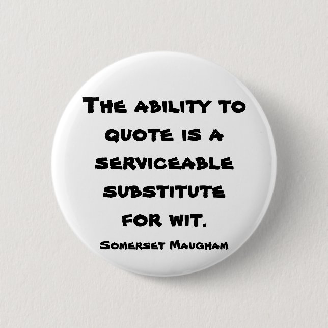 The Ability to Quote. 2 Inch Round Button (Front)