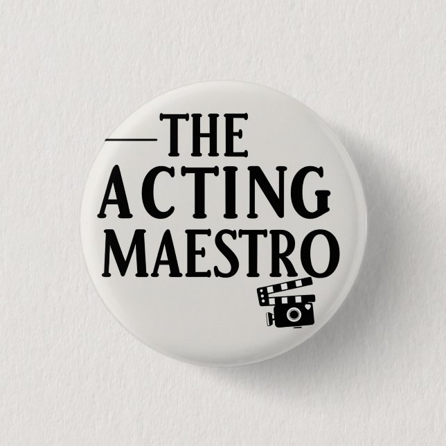 The acting maestro 1 inch round button (Front)