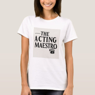 The acting maestro T-Shirt