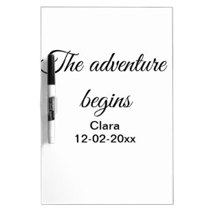 The adventure begins add name date year place dry erase board