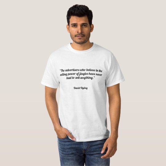 The advertisers who believe in the selling power o T-Shirt