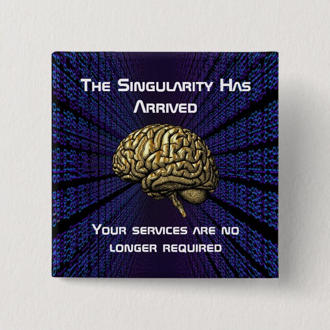 The AI Singularity Has Arrived 2 Inch Square Button (Front)