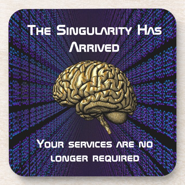 The AI Singularity Has Arrived Coaster (Front)