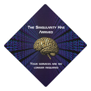 The AI Singularity Has Arrived Graduation Cap Topper