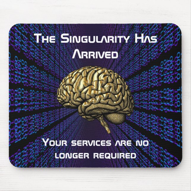 The AI Singularity Has Arrived Mouse Pad (Front)