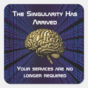 The AI Singularity Has Arrived Square Sticker