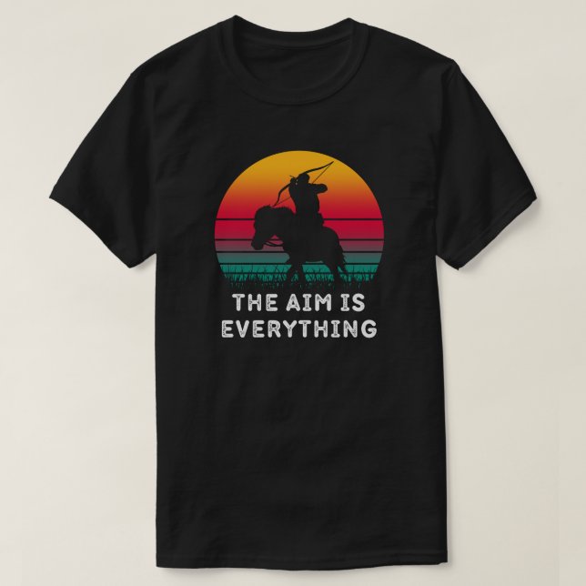 The Aim Is Everything | Archery Lover T-Shirt (Design Front)